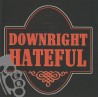 Downright Hateful - Downright Hateful