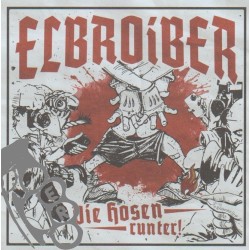 Elbroiber - Die Hosen Runter!