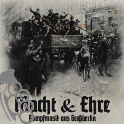 Macht & Ehre - Kampfmusik Aus Großberlin