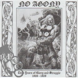 No Agony - Thru The Years Of Glory And Struggle 1986 / 1989