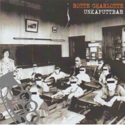 Rotte Charlotte - Unkaputtbar