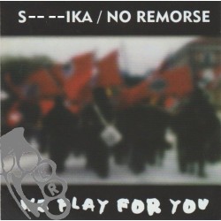We Play For You - S....ika / No Remorse