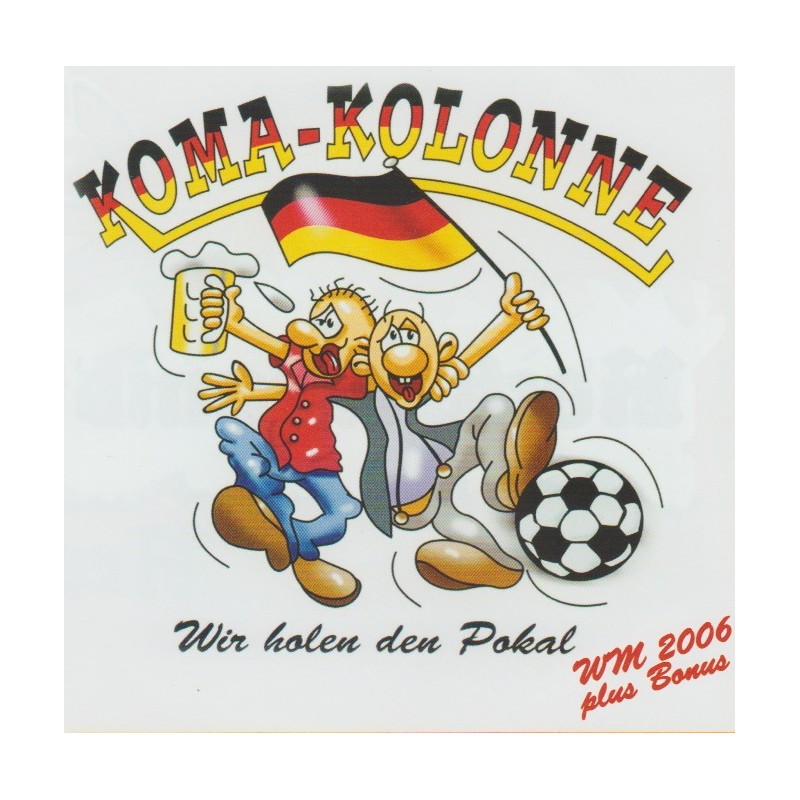 Koma-Kolonne - Wir Holen Den Pokal - WM 2006 + Bonus