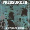 Pressure 28 - Way Back Then