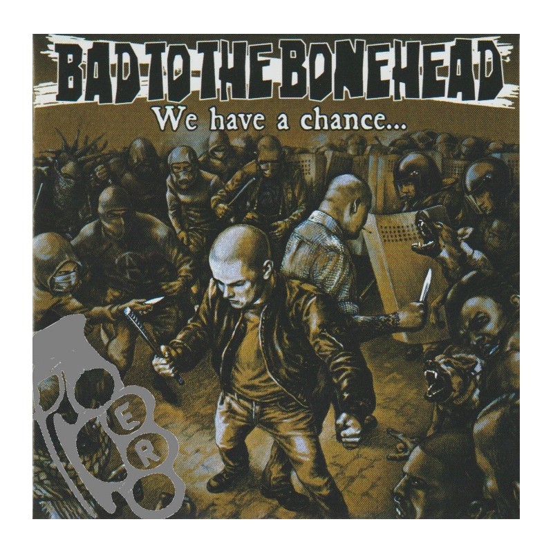Bad To The Bonehead – We Have A Chance...