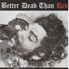 Better Dead Than Red - Better Dead Than Red