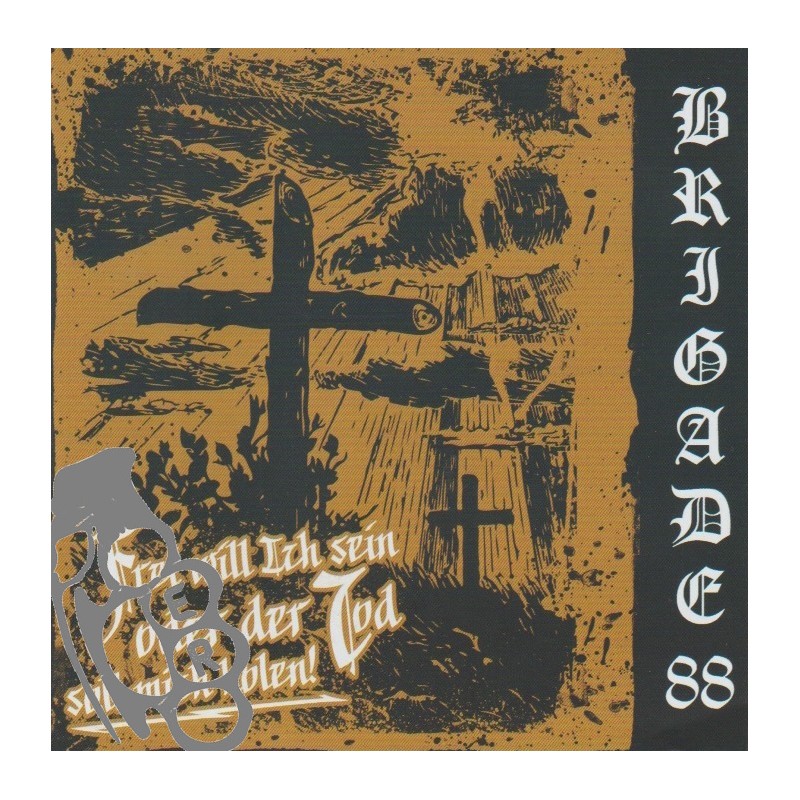 Brigade 88 - Frei Will Ich Sein Oder Der Tod Soll Mich Holen!