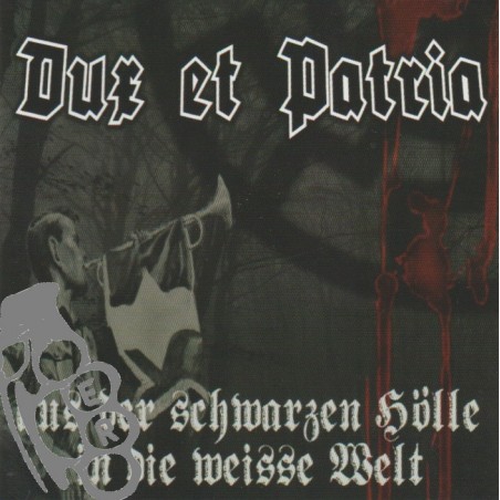 Dux Et Patria - Aus Der Schwarzen Hölle In Die Weisse Welt