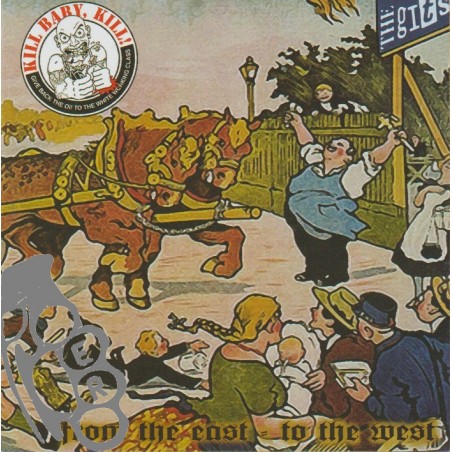 Gits (The) / Kill Baby, Kill! – From The East - To The West