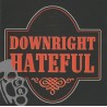Downright Hateful - Downright Hateful