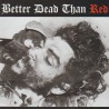 Better Dead Than Red - Better Dead Than Red