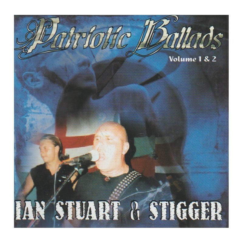 Ian Stuart & Stigger - Patriotic Ballads Volume 1 & 2